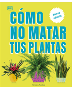 0324    Cómo No Matar Tus Plantas (How Not to Kill Your Houseplant): Nueva Edición