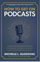 How to Get on Podcasts (1ST ed.)