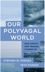 0923  Our Polyvagal World: How Safety and Trauma Change Us