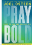 Pray Bold: Dare to Ask and Believe Big