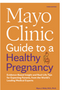 Mayo Clinic Guide to a Healthy Pregnancy, 3rd Edition