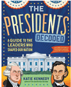 Presidents Decoded, The: A Guide to the Leaders Who Shaped Our Nation