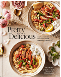 Pretty Delicious: Simple, Modern Mediterranean, Served with Style: A Cookbook