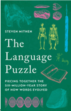 Language Puzzle, The: Piecing Together the Six-Million-Year Story of How Words Evolved 