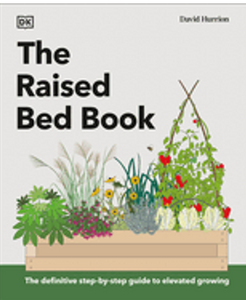 Raised Bed Book, The: Get the Most from Your Raised Bed, Every Step of the Way