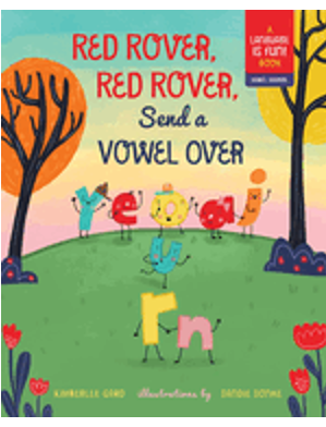 Red Rover, Red Rover, Send a Vowel Over: A Picture Book about Vowel Sounds 