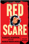 Red Scare: Blacklists, McCarthyism, and the Making of Modern America