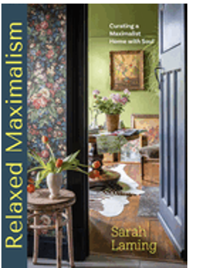 Relaxed Maximalism: Curating a Maximalist Home with Soul (Design Styles for Your Home)