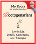 Roctogenarians: Late in Life Debuts, Comebacks, and Triumphs
