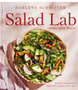 Salad Lab, The : Whisk, Toss, Enjoy!: Recipes for Making Fabulous Salads Every Day