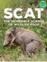 Scat: The Incredible Science of Wildlife Poop (Books for a Better Earth)     Ages 8-12