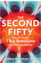 Second Fifty, The: Answers to the 7 Big Questions of Midlife and Beyond