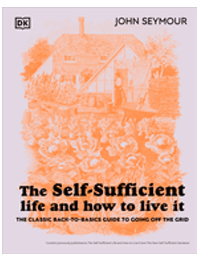 Self-Sufficient Life and How to Live It, The: The Complete Back-To-Basics Guide