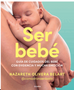 0525   Ser Bebé Guía de Cuidados del Bebé     / Being a Baby