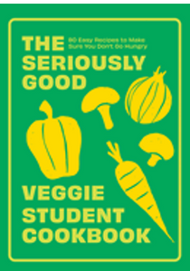 Seriously Good Veggie Student Cookbook, The