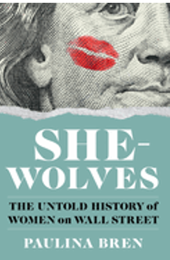 0924  She-Wolves: The Untold History of Women on Wall Street 