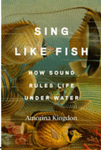 Sing Like Fish: How Sound Rules Life Under Water