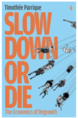 Slow Down or Die: The Economics of Degrowth 