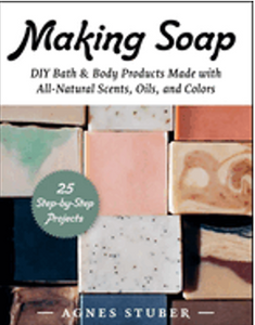 0424   Making Soap: DIY Bath & Body Products Made with All-Natural Scents, Oils, and Colors