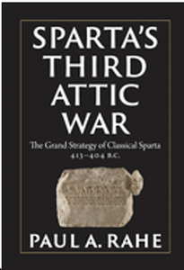 Sparta's Third Attic War: The Grand Strategy of Classical Sparta, 413-404 BC