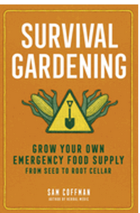 Survival Gardening: Grow Your Own Emergency Food Supply, from Seed to Root Cellar