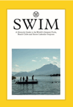 1023   Swim & Sun: A Monocle Guide: Hot Beach Clubs, Perfect Pools, Lake Havens (The Monocle)