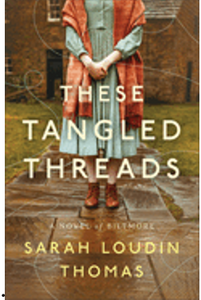 These Tangled Threads: A Novel of Biltmore