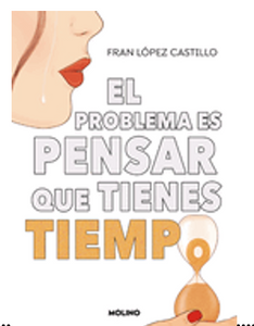 0724    El Problema Es Pensar Que Tienes Tiempo / The Problem Is Thinking You Have Time