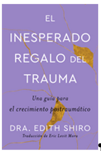 0724    Unexpected Gift of Trauma, The \ El Inesperado Regalo del Trauma (Spanish Ed.)