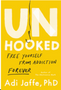 Unhooked: Free Yourself from Addiction Forever