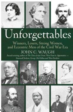 0224    Unforgettables: Winners, Losers, Strong Women, and Eccentric Men of the Civil War Era