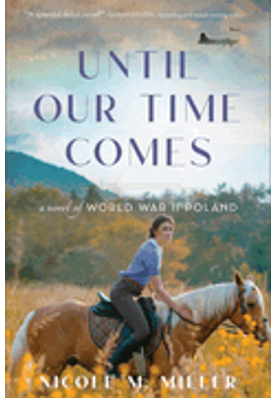 Until Our Time Comes: A Novel of World War II Poland