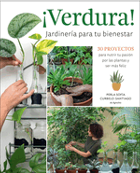 ¡Verdura! - Jardinería Para Tu Bienestar / ¡Verdura! - Living a Garden Life (Spanish Edition)