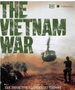 Vietnam War, The: The Definitive Illustrated History   Revised and Updated