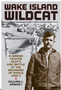 0824    Wake Island Wildcat: A Marine Fighter Pilot's Epic Battle at the Beginning of World War II