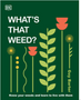 What's That Weed?: Know Your Weeds and Learn to Live with Them