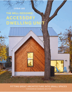 Well-Designed Accessory Dwelling Unit, The: Fitting Great Architecture Into Small Spaces