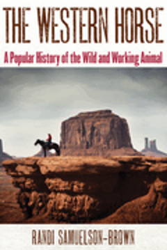 0924    Western Horse, The: A Popular History of the Wild and Working Animal