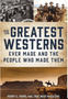 0324   Greatest Westerns Ever Made and the People Who Made Them, The