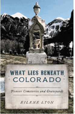 0924    What Lies Beneath Colorado: Pioneer Cemeteries and Graveyards