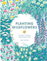 Planting Wildflowers: A Grower's Guide