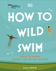 How to Wild Swim: What to Know Before Taking the Plunge