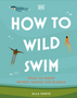 How to Wild Swim: What to Know Before Taking the Plunge