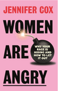 Women Are Angry: Why Your Rage Is Hiding and How to Let It Out 