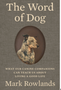 0125    Word of Dog, The: What Our Canine Companions Can Teach Us about Living a Good Life