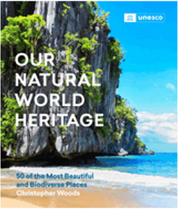 Our Natural World Heritage: 50 of the Most Beautiful and Biodiverse Places