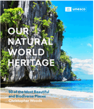 Our Natural World Heritage: 50 of the Most Beautiful and Biodiverse Places