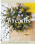 0923  Wreaths: Fresh, Foraged & Dried Floral Arrangements
