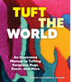 Tuft the World: An Illustrated Manual to Tufting Gorgeous Rugs, Decor, and More