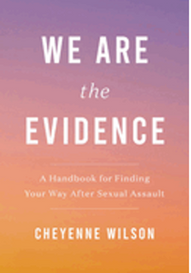 0724     We Are the Evidence: A Handbook for Finding Your Way After Sexual Assault